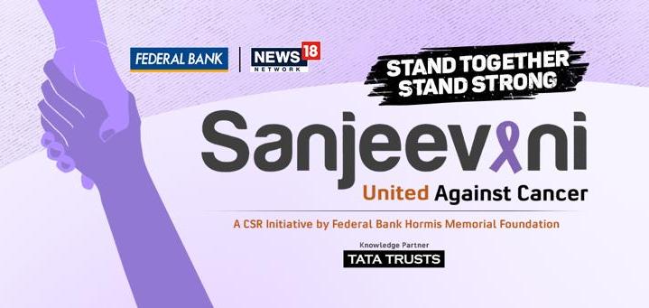 Sanjeevani: United Against Cancer – A collaborative initiative by Federal Bank Hormis Memorial Foundation, News18 Network, and Tata Trusts